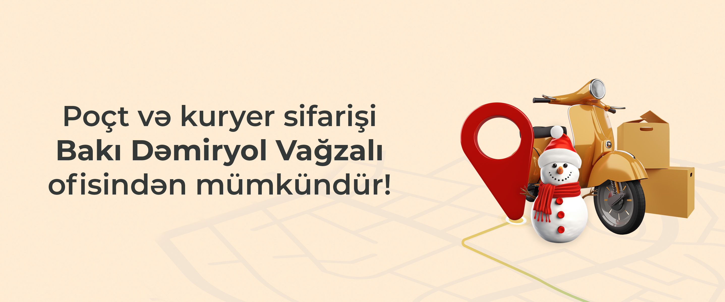 Poçt və kuryer sifarişi Bakı Dəmiryol Vağzalı ofisindən mümkündür!